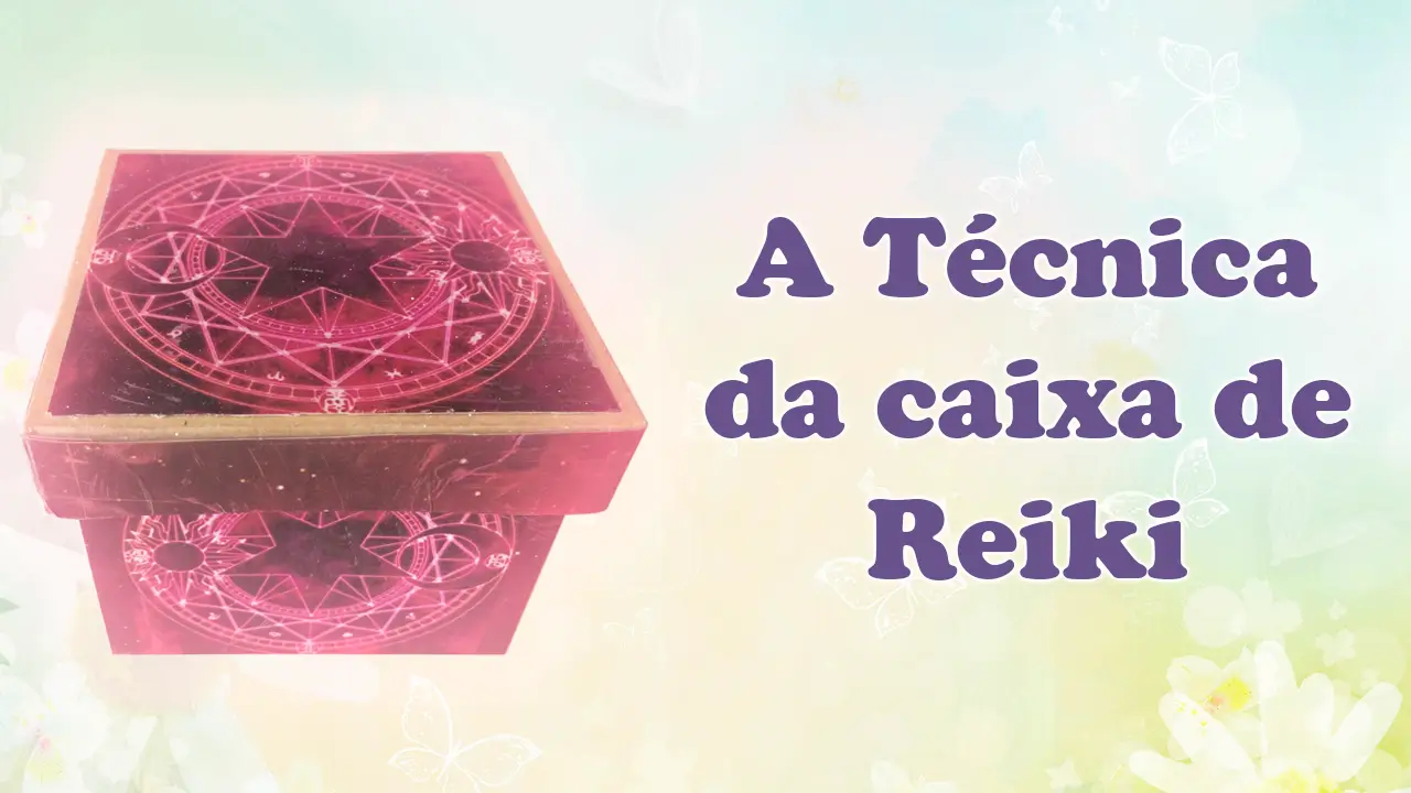 Leia mais sobre o artigo Técnica da caixa de Reiki