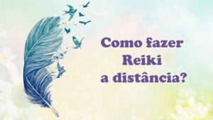 Leia mais sobre o artigo Como fazer Reiki a distância?