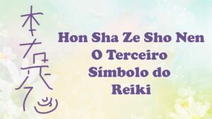 Leia mais sobre o artigo Hon Sha Ze Sho Nen | Terceiro Símbolo do Reiki