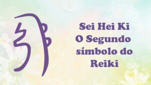 Leia mais sobre o artigo Sei Hei Ki | O Segundo símbolo do Reiki