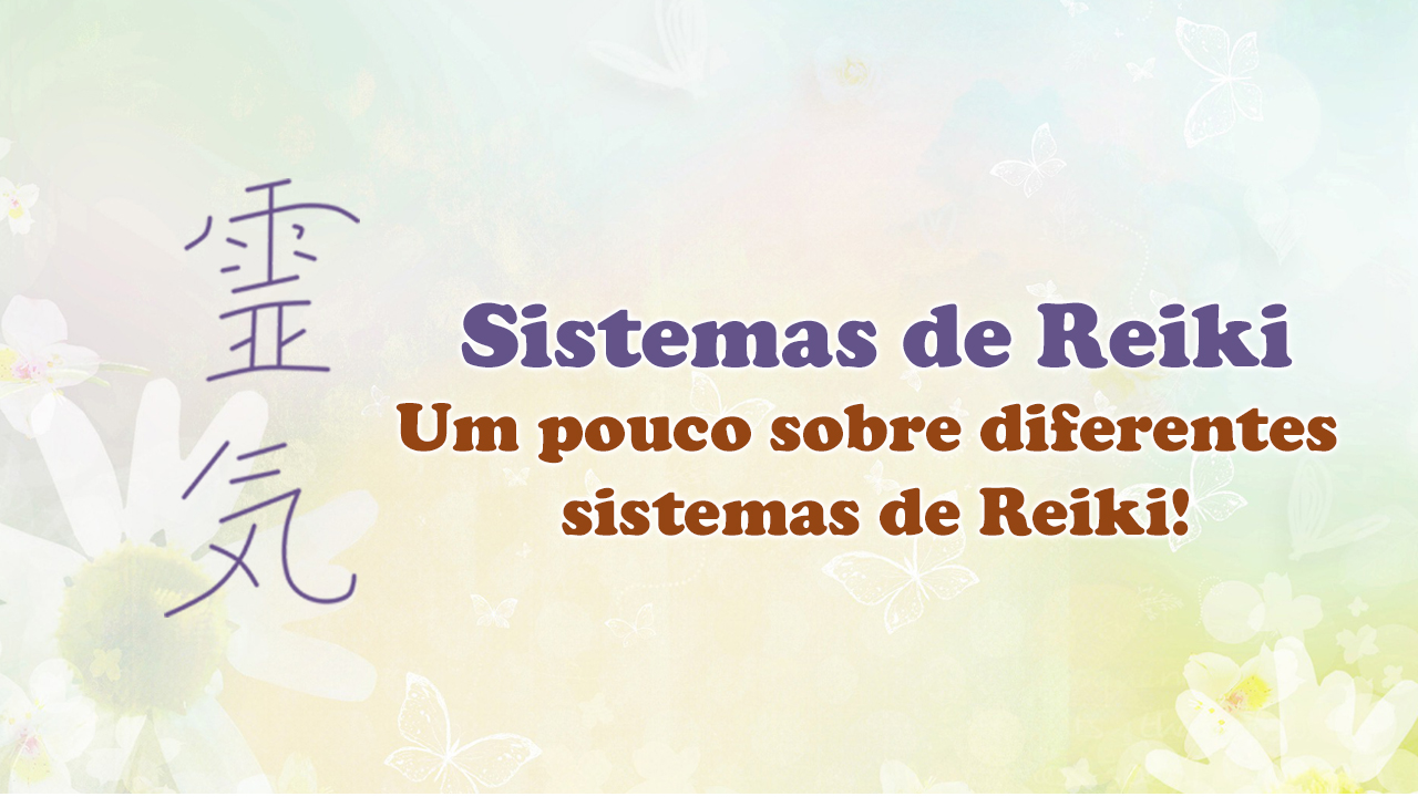 Você está visualizando atualmente Sistemas de Reiki | Alguns sistemas além do Usui