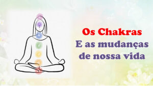 Leia mais sobre o artigo Os chakras e a mudanças de nossa vida